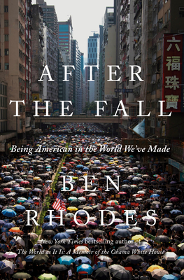 After the Fall: Being American in the World We've Made - Rhodes, Ben