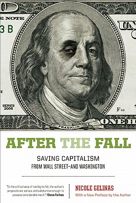 After the Fall: Saving Capitalism from Wall Street-And Washington - Gelinas, Nicole