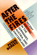 After the Fires: Recent Writing in the Germanies, Austria, and Switzerland - Demetz, Peter