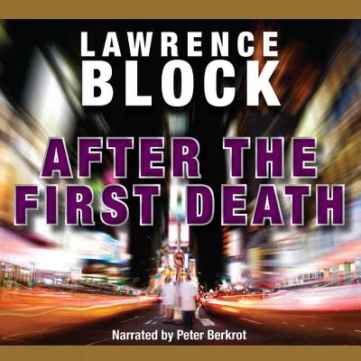 After the First Death - Block, Lawrence, and Berkrot, Peter (Read by)