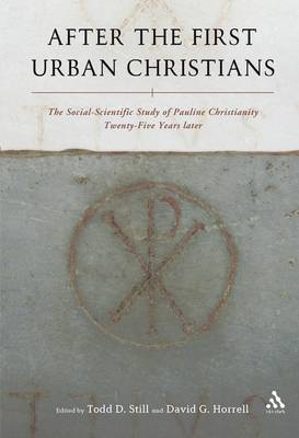 After the First Urban Christians: The Social-Scientific Study of Pauline Christianity Twenty-Five Years Later - Still, Todd D (Editor), and Horrell, David G (Editor)