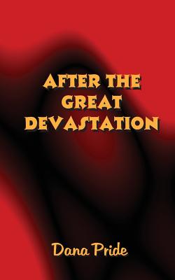 After The Great Devastation - Pride, Dana