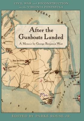 After the Gunboats Landed - West, George Benjamin, and Rouse, Parke Shepherd (Editor)