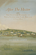After the Hector: The Scottish Pioneers of Nova Scotia and Cape Breton 1773-1852