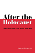 After the Holocaust: Polish-Jewish Conflict in the Wake of World War II