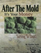 After the Mold: It's Your Money Turning to Dust