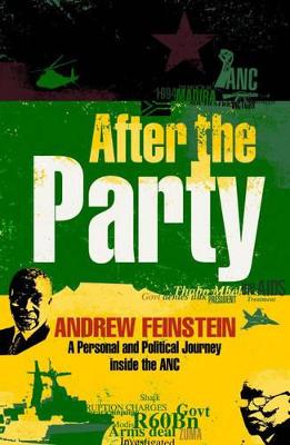 After the Party: A Personal and Political Journey Inside the ANC - Feinstein, Andrew