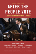 After the People Vote, Fourth Edition: A Guide to the Electorial College