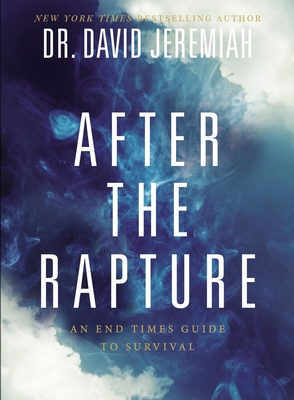 After the Rapture: An End Times Guide to Survival - Jeremiah, David, Dr.