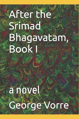 After the Srimad Bhagavatam, Book I - Vorre, George