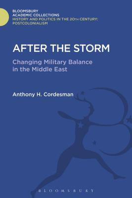 After the Storm: The Changing Military Balance in the Middle East - Cordesman, Anthony H