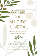 After the Suicide Funeral: Wisdom on the Path to Posttraumatic Growth