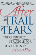 After the Trail of Tears: The Cherokees' Struggle for Sovereignty, 1839-1880