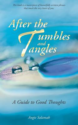 After the Tumbles and Tangles: A Guide to Good Thoughts - Salamah, Angie