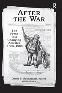 After the War: The Press in a Changing America, 1865-1900