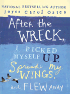 After the Wreck, I Picked Myself Up, Spread My Wings, and Flew Away