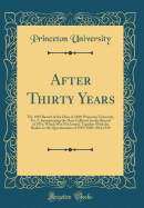 After Thirty Years: The 1919 Record of the Class of 1889, Princeton University, No. 7; Incorporating the Data Collected for the Record of 1914, Which Was Not Issued, Together with the Replies to the Questionnaire of 1919; 1909-1914-1919 (Classic Reprint)