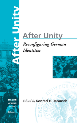 After Unity: Reconfiguring German Identities. Volume 2 - Jarausch, Konrad (Editor)