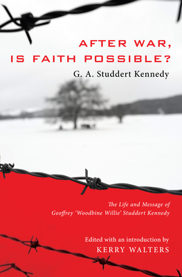 After War, Is Faith Possible? - Studdert Kennedy, Geoffrey A, and Walters, Kerry (Editor)