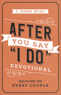 After You Say I Do Devotional: Meditations for Every Couple