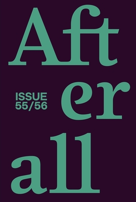 Afterall: 2023, Issue 55/56 - Adami, Elisa (Editor), and Carneiro, Amanda (Editor), and Haq, Nav (Editor)