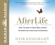 Afterlife: What You Really Want to Know about Heaven and the Hereafter