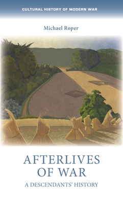 Afterlives of War: A Descendants' History - Roper, Michael