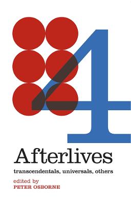 Afterlives: Transcendentals, Universals, Others - Osborne, Peter (Editor), and Balibar, tienne, and Birnbaum, Antonia