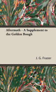 Aftermath - A Supplement to the Golden Bough