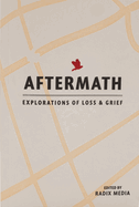 Aftermath: Explorations of Loss & Grief