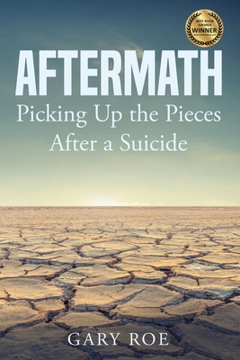 Aftermath: Picking Up the Pieces After a Suicide - Gary, Roe