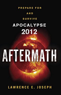 Aftermath: Prepare for and Survive Apocalypse 2012 - Joseph, Lawrence E