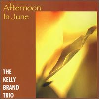 Afternoon in June - The Kelly Brand Trio