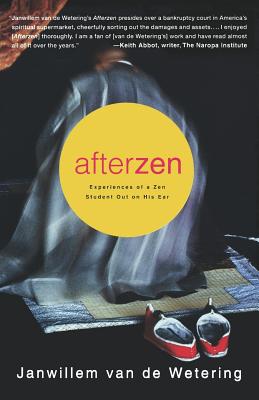 Afterzen: Experiences of a Zen Student Out on His Ear - Van De Wetering, Janwillem