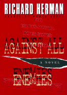 Against All Enemies - Herman, Richard, and Herman, R