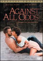 Against All Odds - Taylor Hackford