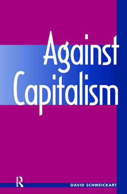 Against Capitalism - Schweickart, David