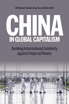 Against Imperialism: Capitalism, the US China Rivalry, and International Solidarity - Lin, Kevin, and Liu, Rosa, and Friedman, Eli