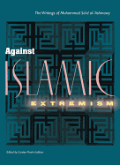 Against Islamic Extremism: The Writings of Muhammad Sa'id al-'Ashmawy