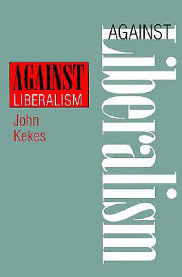 Against Liberalism - Kekes, John