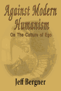 Against Modern Humanism: On the Culture of Ego