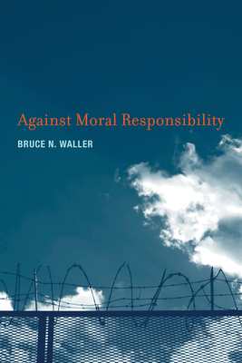 Against Moral Responsibility - Waller, Bruce N