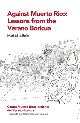 Against Muerto Rico/Contra Muerto Rico: Lessons From the Verano Boricua/Lecciones del Verano Boricua - Lebrn, Marisol