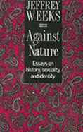 Against Nature: Essays on History, Sexuality and Identity - Weeks, Jeffrey, Professor