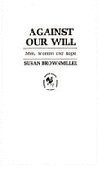 Against our will : men, women, and rape
