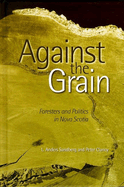 Against the Grain: Foresters & Forestry in Nova Scotia