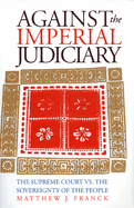 Against the Imperial Judiciary: The Supreme Court vs. the Sovereignty of the People