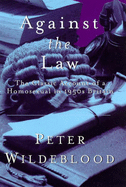 Against the Law: The Classic Account of a Homosexual in 1950s Britain