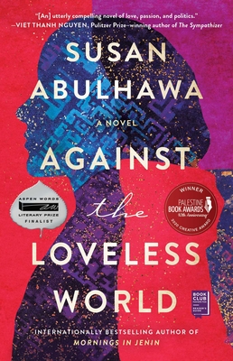 Against the Loveless World - Abulhawa, Susan
