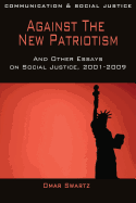 Against the New Patriotism: And Other Essays on Social Justice, 2001-2009